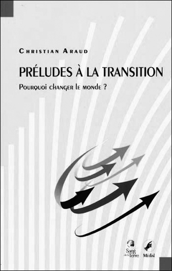 Préludes à la transition. Pourquoi changer le monde ?