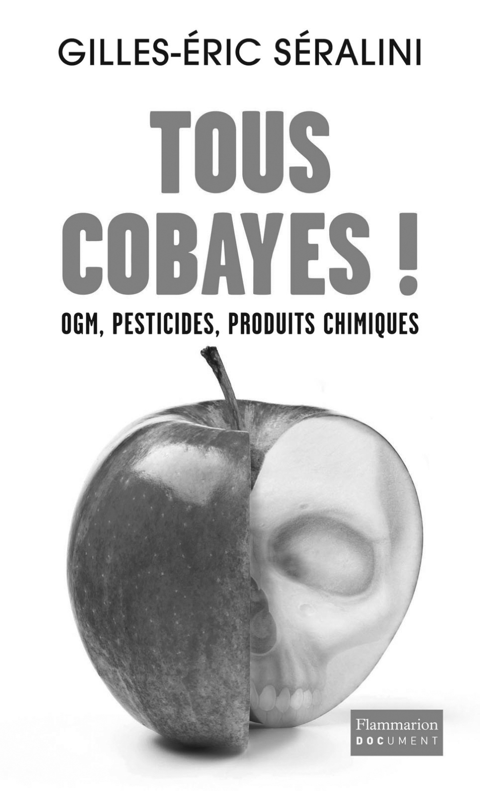 TOUS COBAYES !  DE GILLES-ERIC SÉRALINI