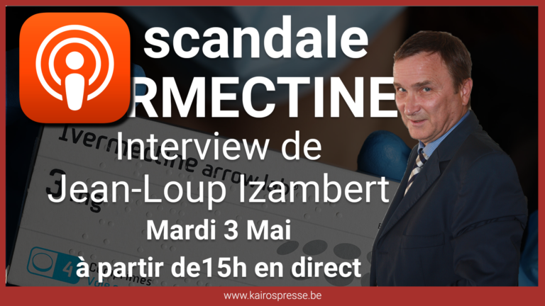 « Le scandale de l’Ivermectine » interview de Jean-Loup Izambert