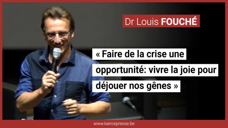« Faire de la crise une opportunité: vivre la joie pour déjouer nos gènes » Dr Louis FOUCHÉ