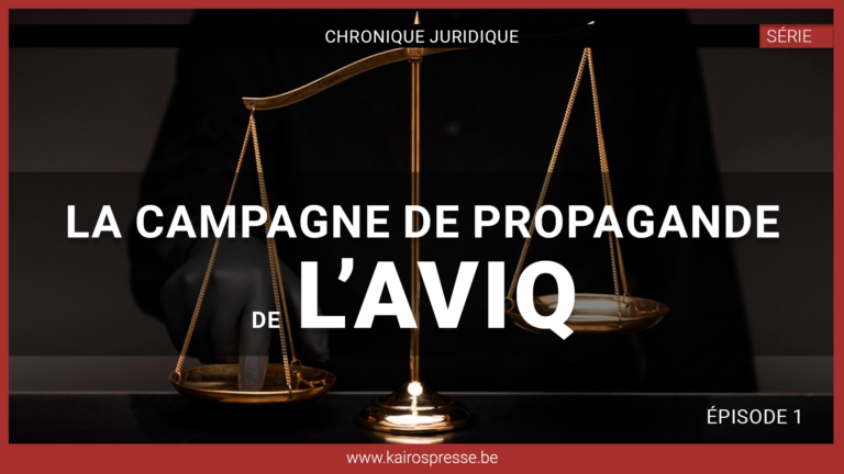 SÉRIE: Chronique juridique n°1, « La campagne de propagande de l&rsquo;Aviq »
