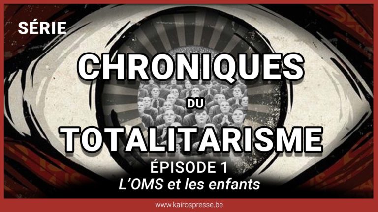[SÉRIE] CHRONIQUES DU TOTALITARISME – L&rsquo;OMS et les enfants