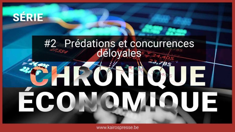 [SÉRIE] CHRONIQUE ÉCONOMIQUE #2: Prédations et concurrences déloyales