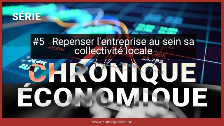 [SÉRIE] CHRONIQUE ÉCONOMIQUE #5: Repenser l&rsquo;entreprise au sein sa collectivité locale