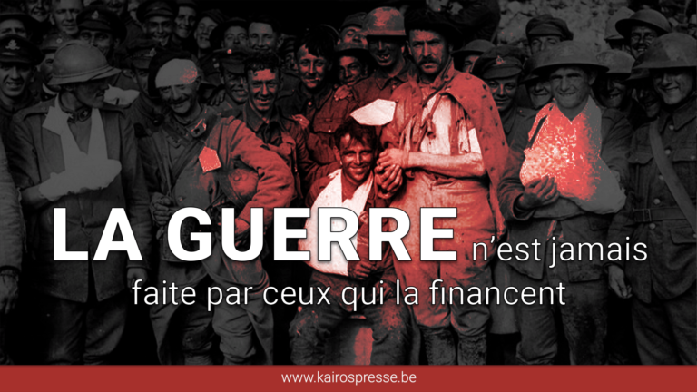 « La guerre n’est jamais faite par ceux qui la financent »