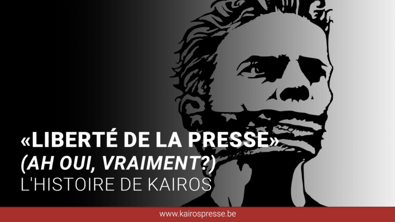 « LIBERTÉ DE LA PRESSE », ah oui vraiment? – L&rsquo;histoire de Kairos