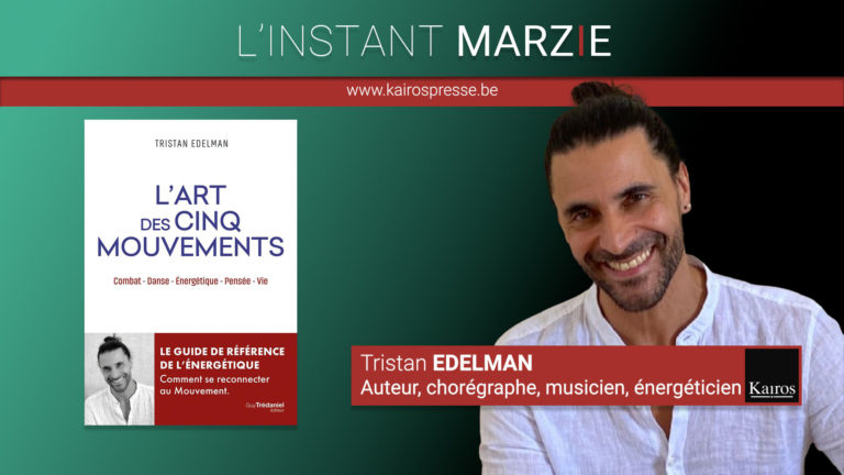 L&rsquo;instant Marzie – Tristan EDELMAN: « L&rsquo;Art des cinq mouvements »